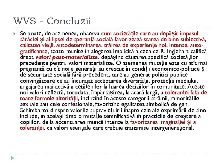 WVS - Concluzii Se poate, de asemenea, observa cum societățile care au depășit impasul