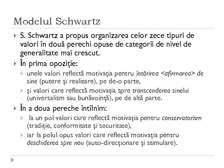 Modelul Schwartz S. Schwartz a propus organizarea celor zece tipuri de valori în două