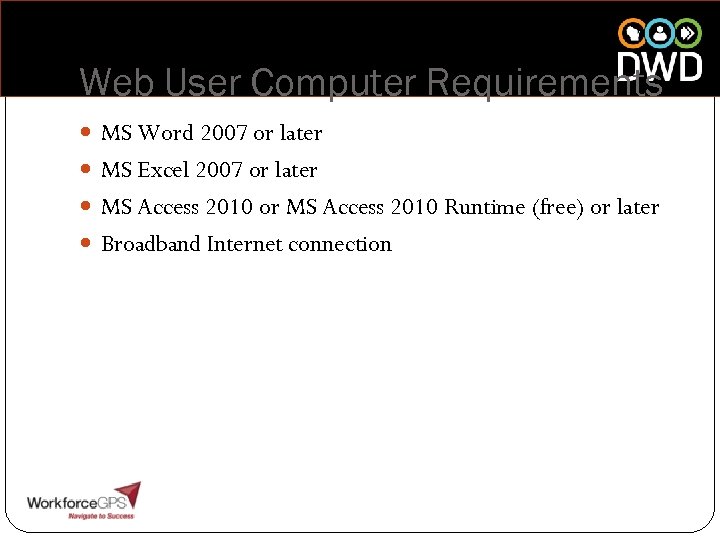 Web User Computer Requirements MS Word 2007 or later MS Excel 2007 or later