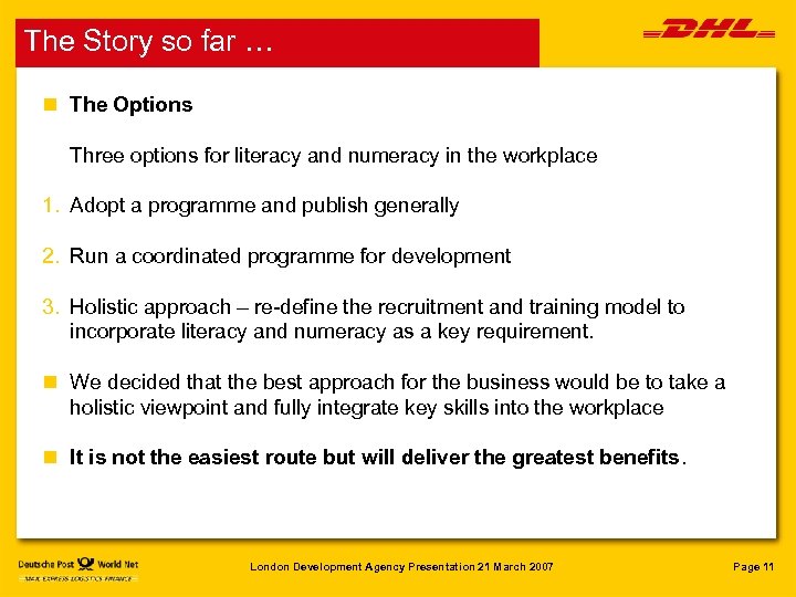The Story so far … n The Options Three options for literacy and numeracy