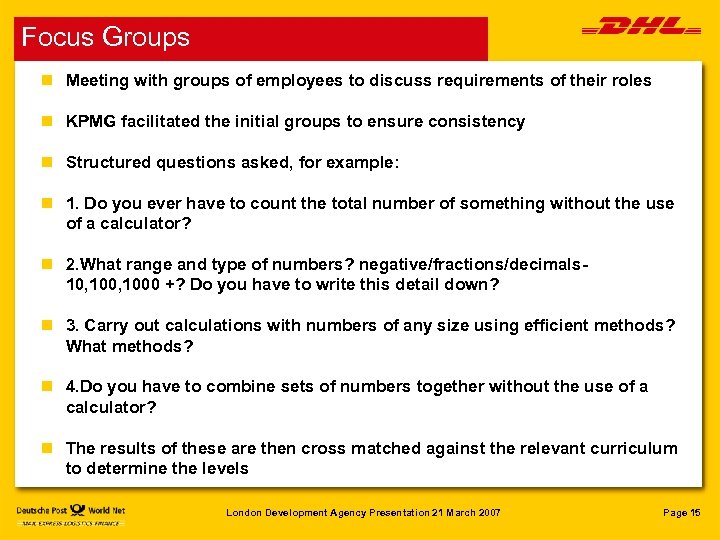 Focus Groups n Meeting with groups of employees to discuss requirements of their roles