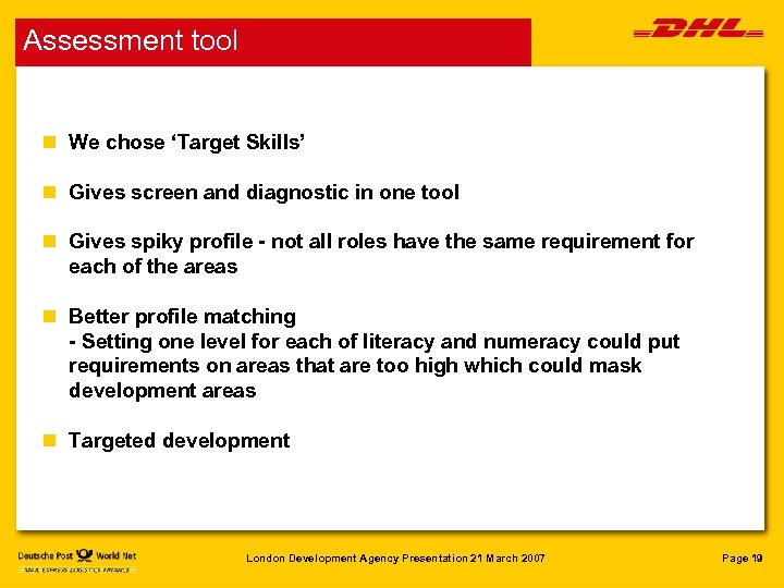 Assessment tool n We chose ‘Target Skills’ n Gives screen and diagnostic in one