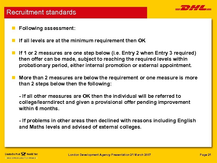 Recruitment standards n Following assessment: n If all levels are at the minimum requirement