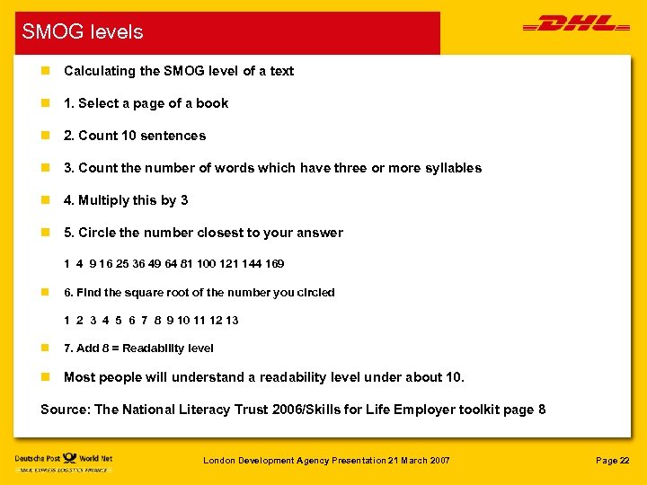 SMOG levels n Calculating the SMOG level of a text n 1. Select a