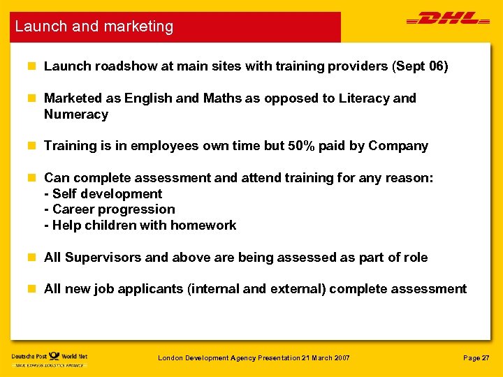 Launch and marketing n Launch roadshow at main sites with training providers (Sept 06)