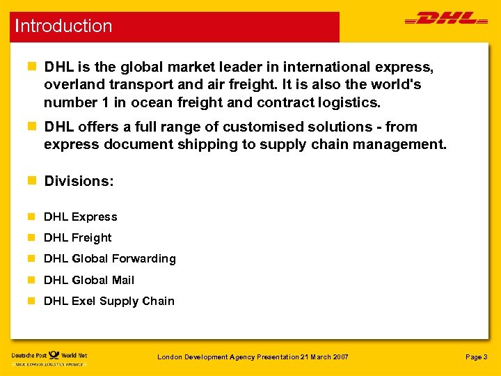Introduction n DHL is the global market leader in international express, overland transport and