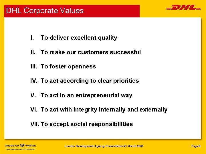 DHL Corporate Values I. To deliver excellent quality II. To make our customers successful