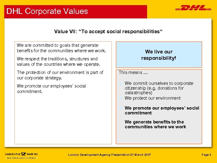 DHL Corporate Values Value VII: “To accept social responsibilities“ We are committed to goals
