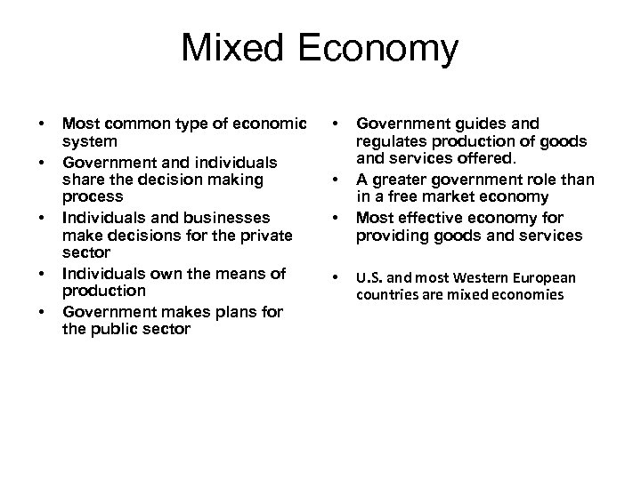 Mixed Economy • • • Most common type of economic system Government and individuals