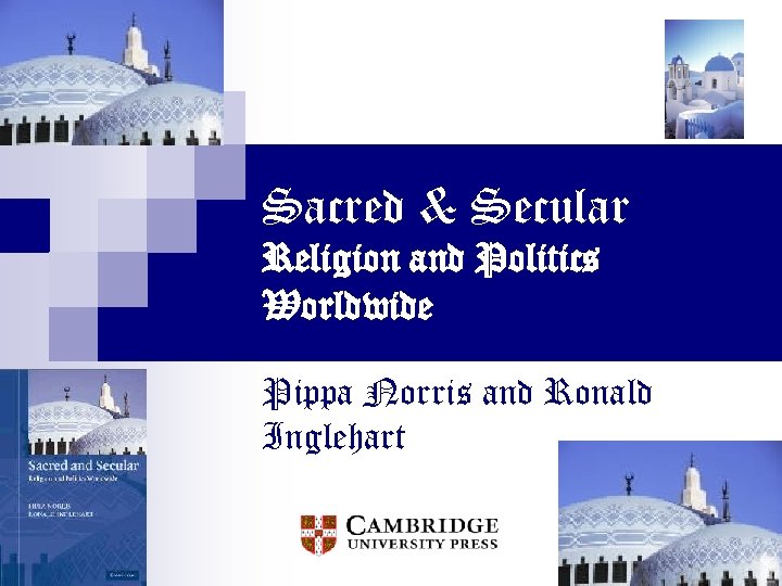 Sacred & Secular Religion and Politics Worldwide Pippa Norris and Ronald Inglehart 