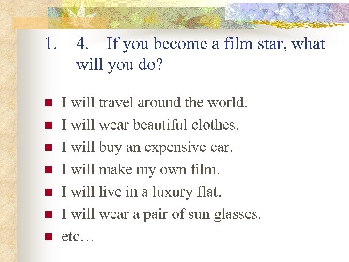 1. n n n n 4. If you become a film star, what will