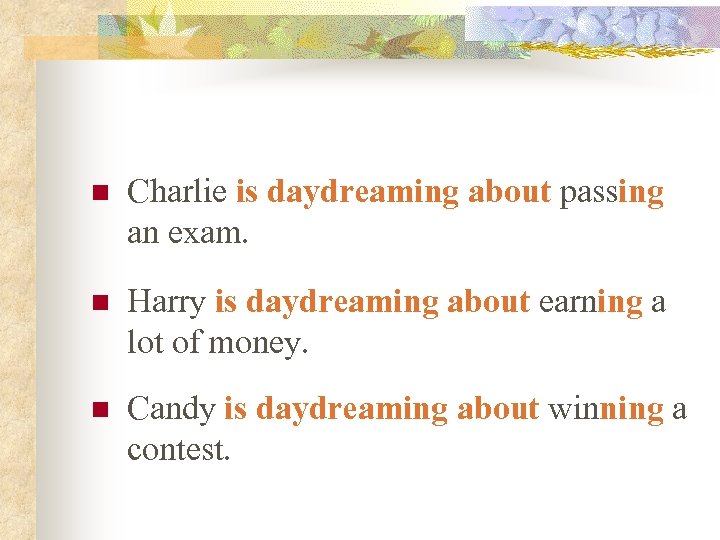 n Charlie is daydreaming about passing an exam. n Harry is daydreaming about earning