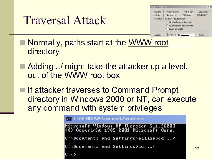 Traversal Attack n Normally, paths start at the WWW root directory n Adding. .