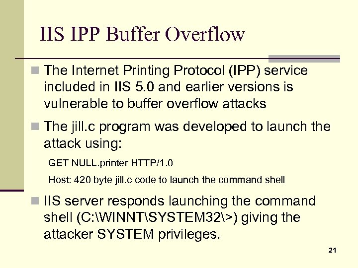 IIS IPP Buffer Overflow n The Internet Printing Protocol (IPP) service included in IIS
