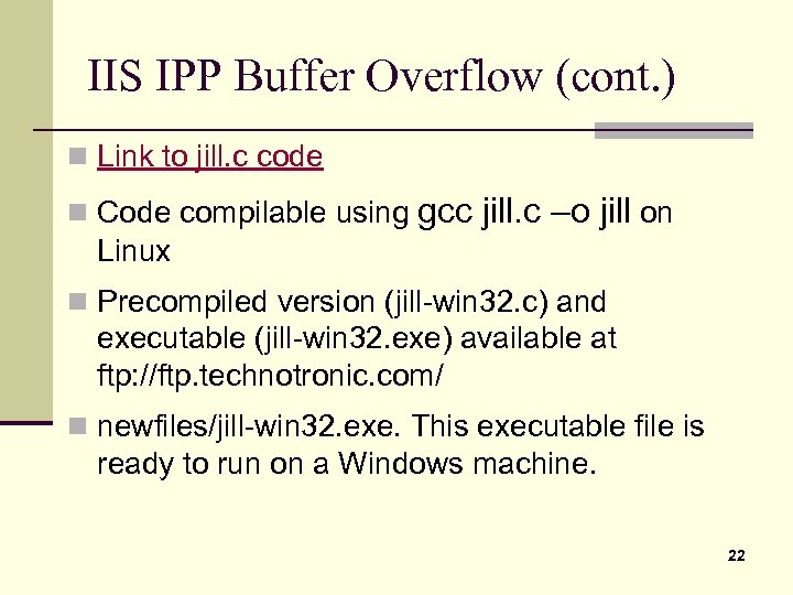 IIS IPP Buffer Overflow (cont. ) n Link to jill. c code n Code