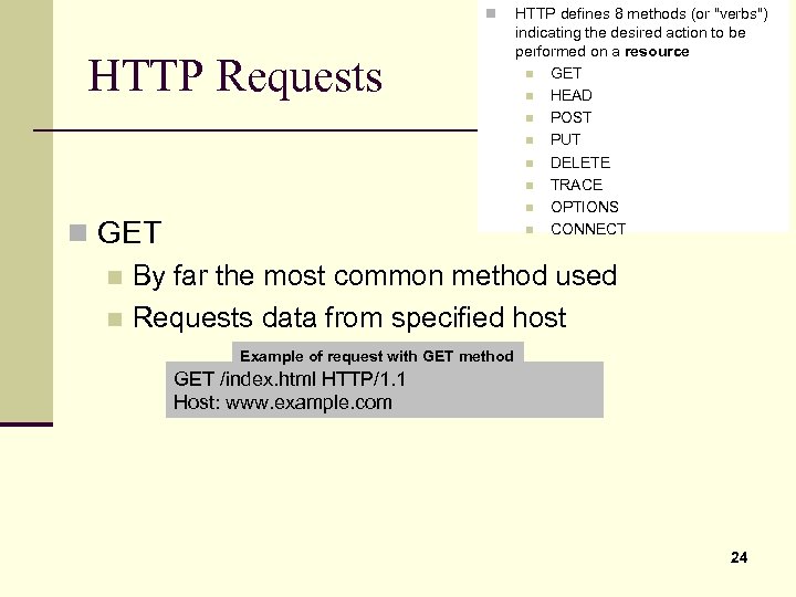 n HTTP Requests HTTP defines 8 methods (or "verbs") indicating the desired action to