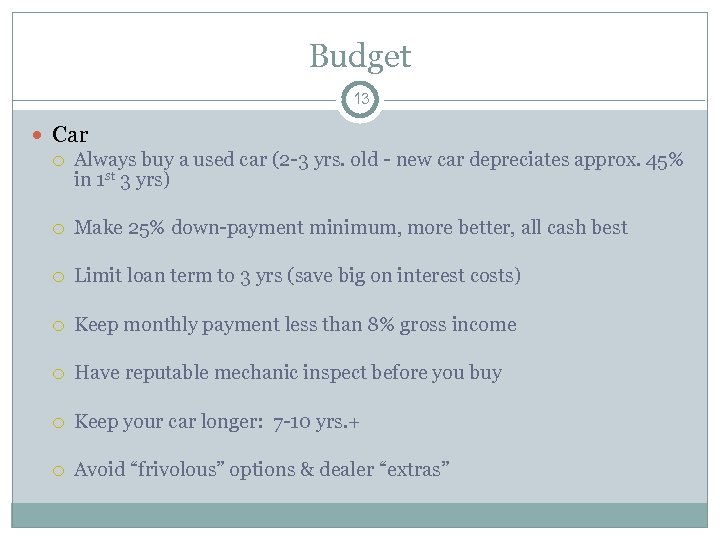 Budget 13 Car Always buy a used car (2 -3 yrs. old - new