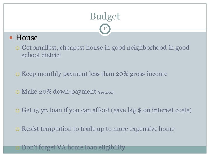 Budget 14 House Get smallest, cheapest house in good neighborhood in good school district