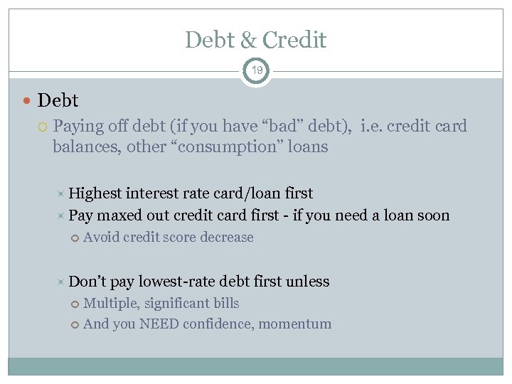 Debt & Credit 19 Debt Paying off debt (if you have “bad” debt), i.