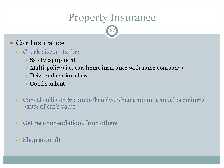 Property Insurance 27 Car Insurance Check discounts for: Safety equipment Multi-policy (i. e. car,