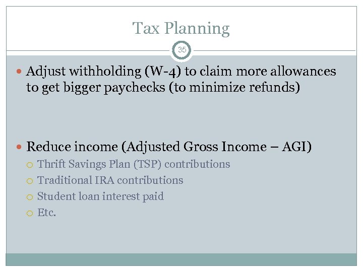 Tax Planning 35 Adjust withholding (W-4) to claim more allowances to get bigger paychecks