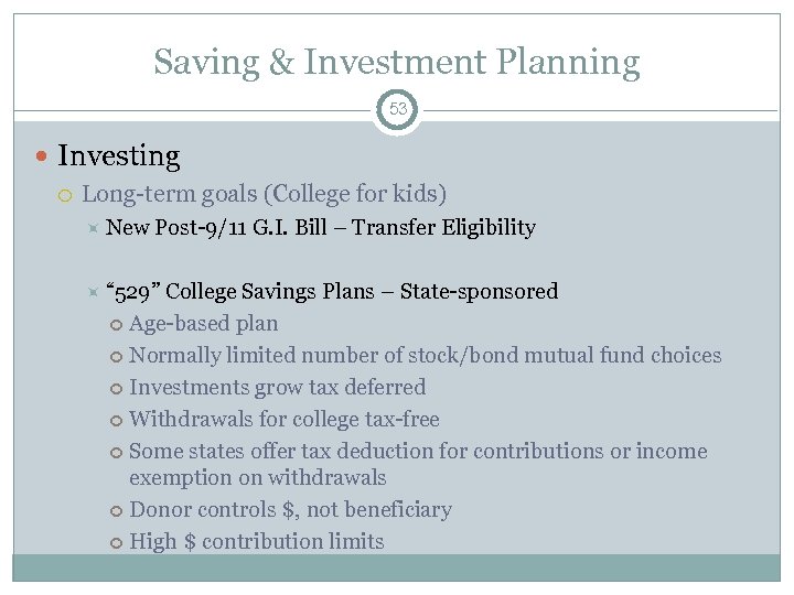 Saving & Investment Planning 53 Investing Long-term goals (College for kids) New Post-9/11 G.