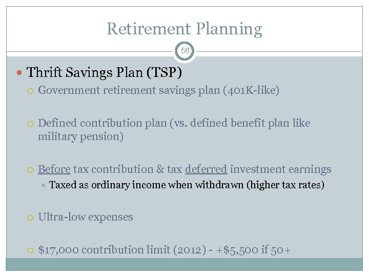 Retirement Planning 58 Thrift Savings Plan (TSP) Government retirement savings plan (401 K-like) Defined