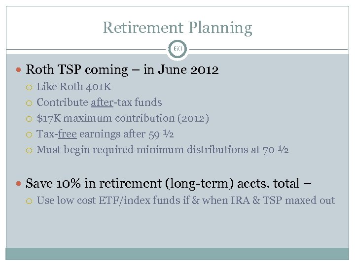 Retirement Planning 60 Roth TSP coming – in June 2012 Like Roth 401 K