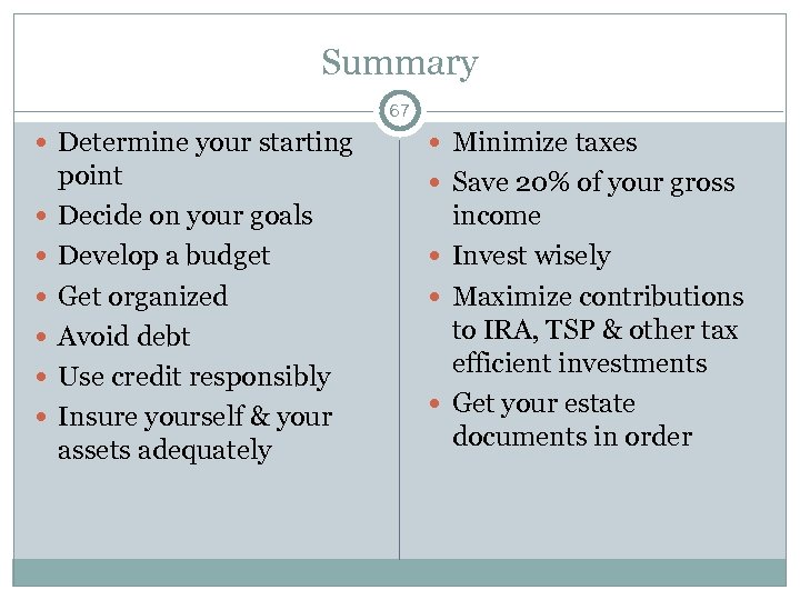 Summary 67 Determine your starting point Decide on your goals Develop a budget Get