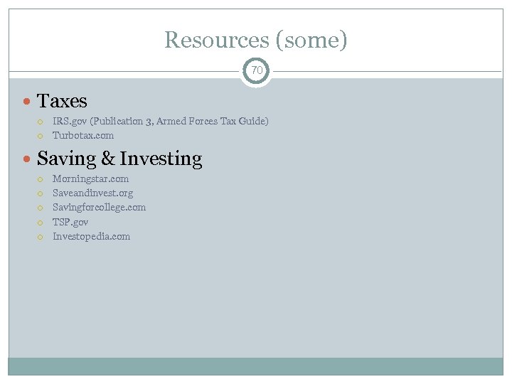 Resources (some) 70 Taxes IRS. gov (Publication 3, Armed Forces Tax Guide) Turbotax. com