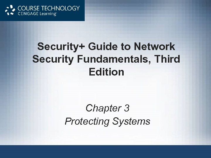 Security+ Guide to Network Security Fundamentals, Third Edition Chapter 3 Protecting Systems 