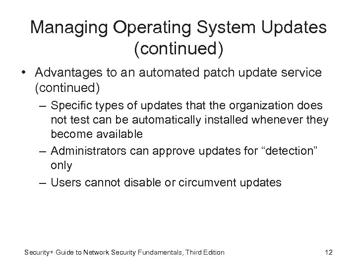 Managing Operating System Updates (continued) • Advantages to an automated patch update service (continued)