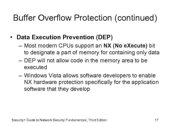 Buffer Overflow Protection (continued) • Data Execution Prevention (DEP) – Most modern CPUs support