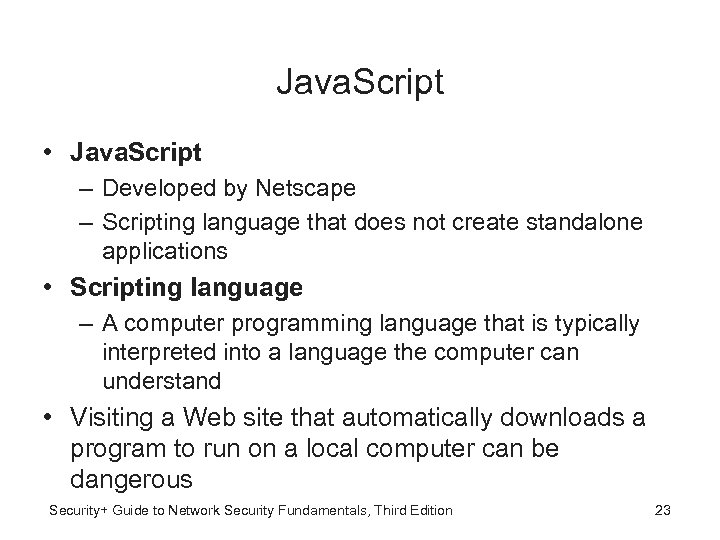 Java. Script • Java. Script – Developed by Netscape – Scripting language that does