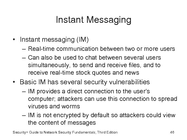 Instant Messaging • Instant messaging (IM) – Real-time communication between two or more users
