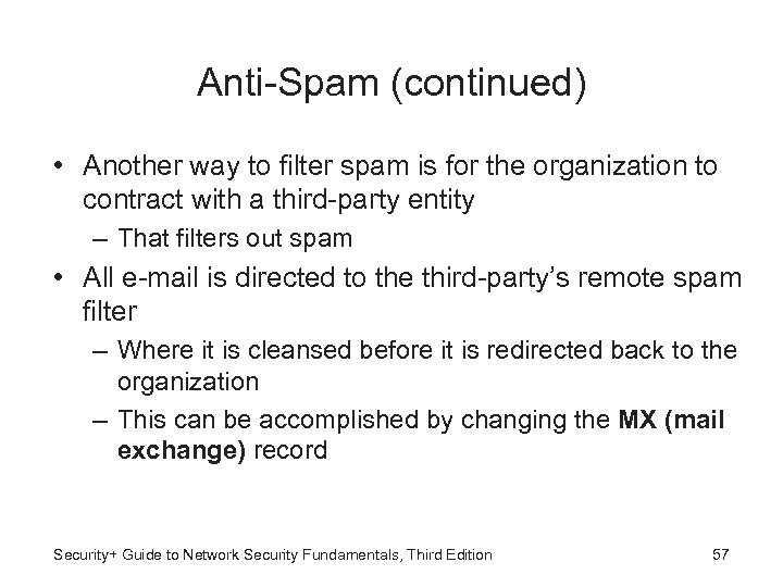 Anti-Spam (continued) • Another way to filter spam is for the organization to contract