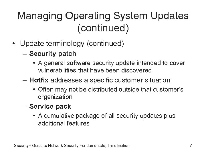 Managing Operating System Updates (continued) • Update terminology (continued) – Security patch • A