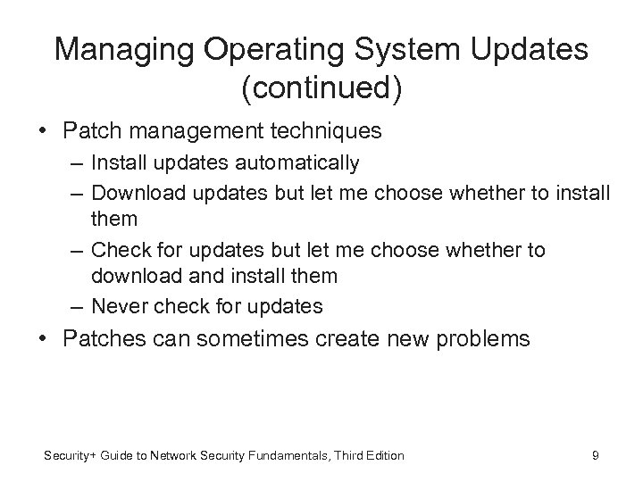 Managing Operating System Updates (continued) • Patch management techniques – Install updates automatically –