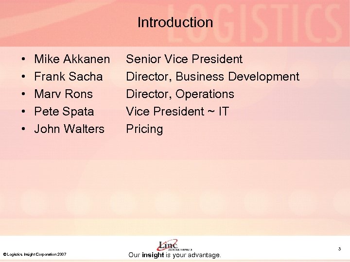 Introduction • • • Mike Akkanen Frank Sacha Marv Rons Pete Spata John Walters