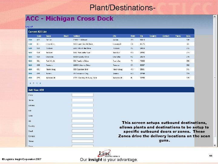 Plant/Destinations- This screen setups outbound destinations, allows plants and destinations to be setup to