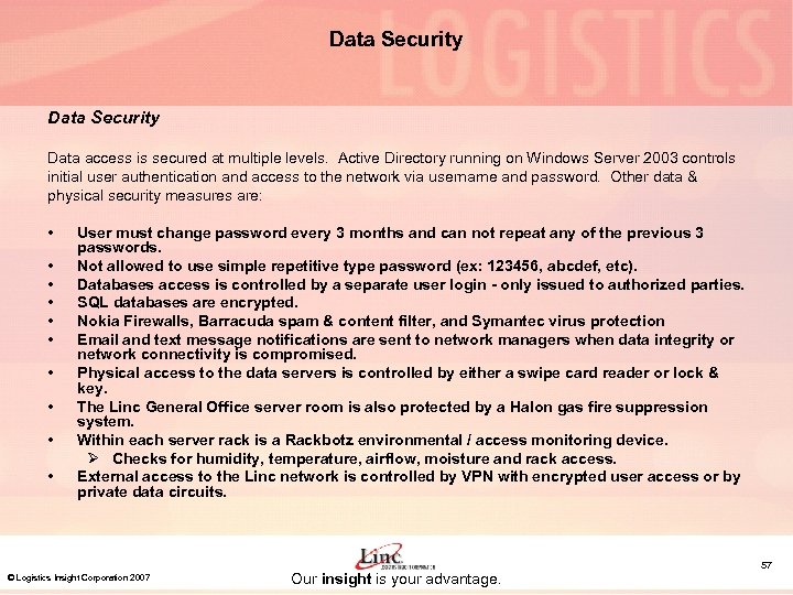 Data Security Data access is secured at multiple levels. Active Directory running on Windows
