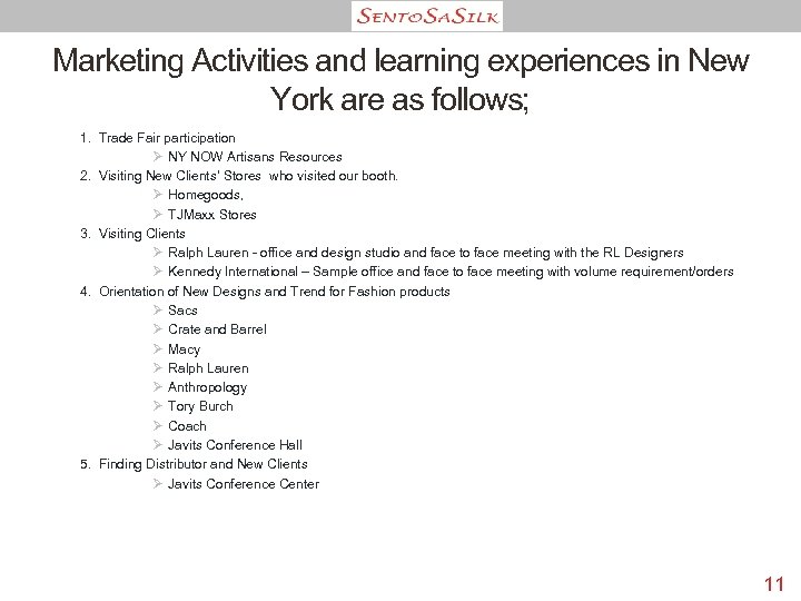 Marketing Activities and learning experiences in New York are as follows; 1. Trade Fair
