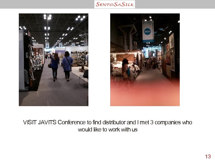 VISIT JAVITS Conference to find distributor and I met 3 companies who would like