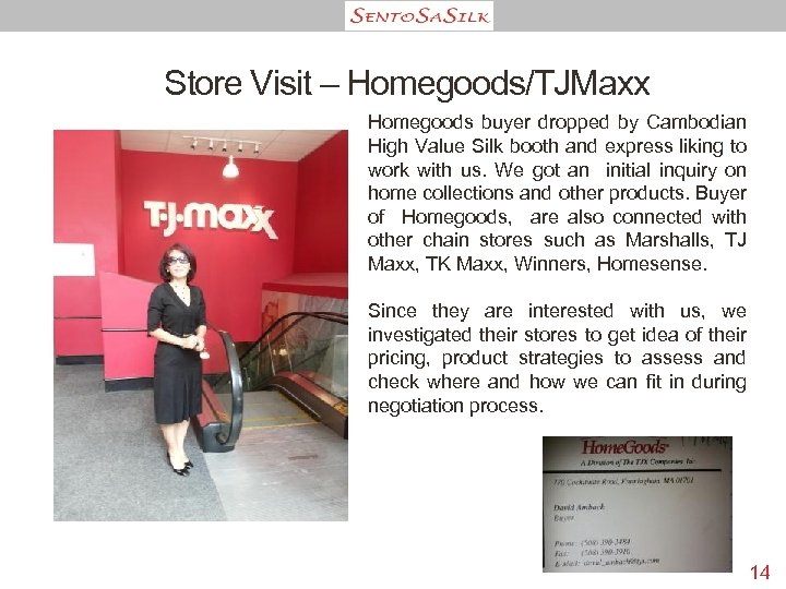 Store Visit – Homegoods/TJMaxx Homegoods buyer dropped by Cambodian High Value Silk booth and