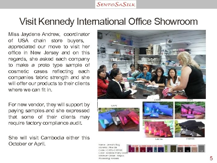 Visit Kennedy International Office Showroom Miss Jaydene Andrew, coordinator of USA chain store buyers,