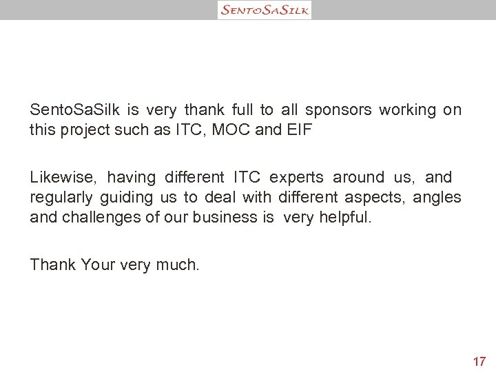 Sento. Sa. Silk is very thank full to all sponsors working on this project