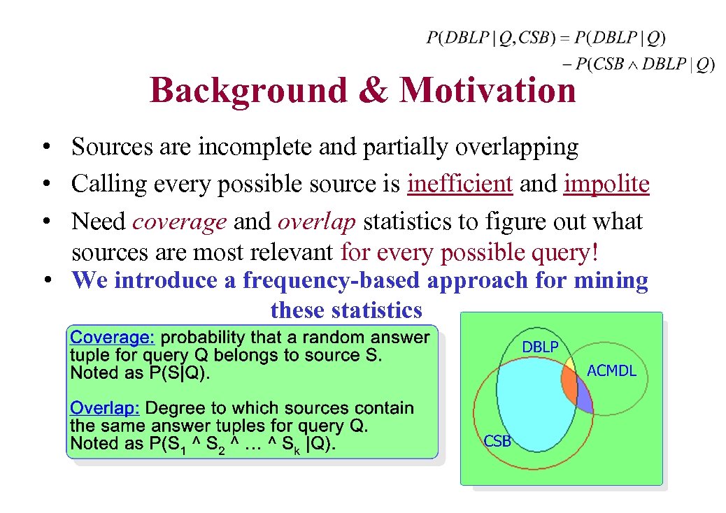 Background & Motivation • Sources are incomplete and partially overlapping • Calling every possible