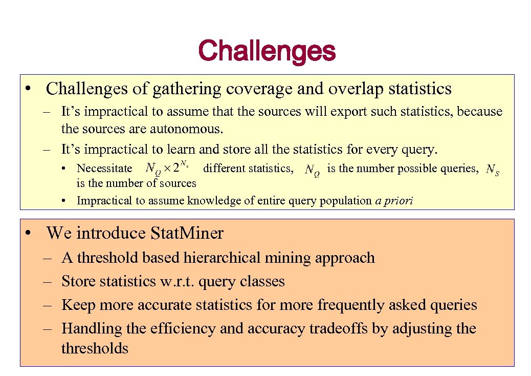 Challenges • Challenges of gathering coverage and overlap statistics – It’s impractical to assume