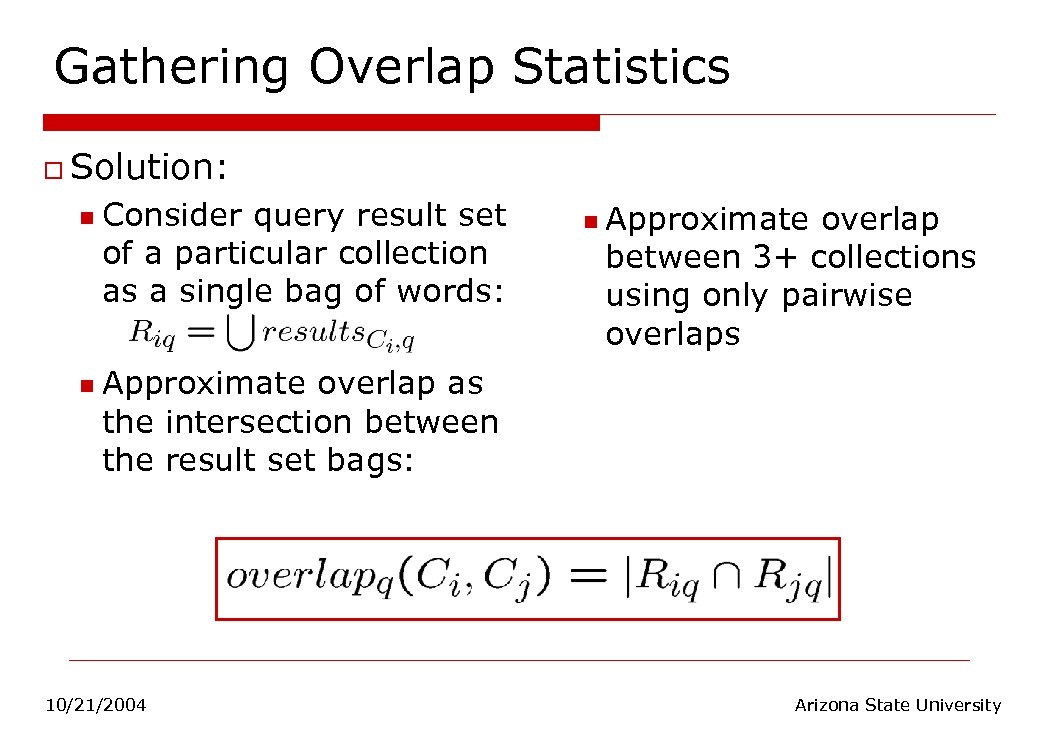 Gathering Overlap Statistics o Solution: n n Consider query result set of a particular