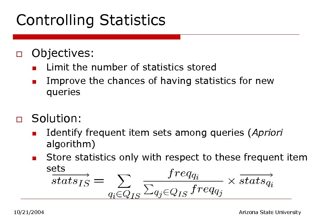 Controlling Statistics o Objectives: n n o Limit the number of statistics stored Improve